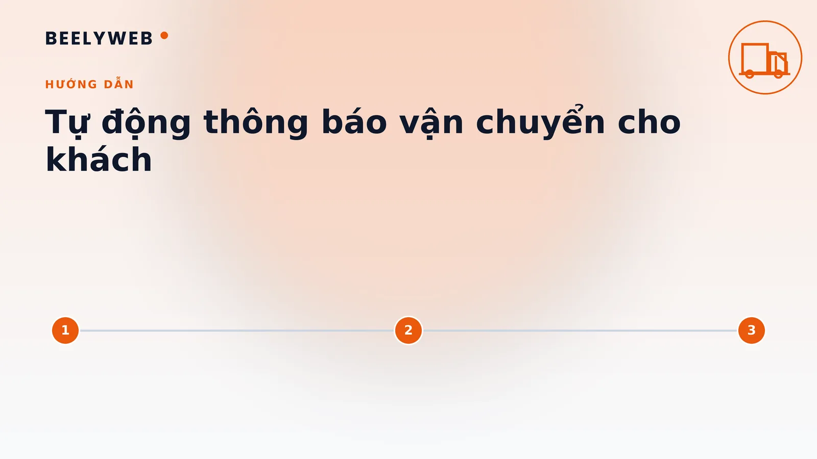 Tự động gửi thông báo tình trạng vận chuyển cho khách