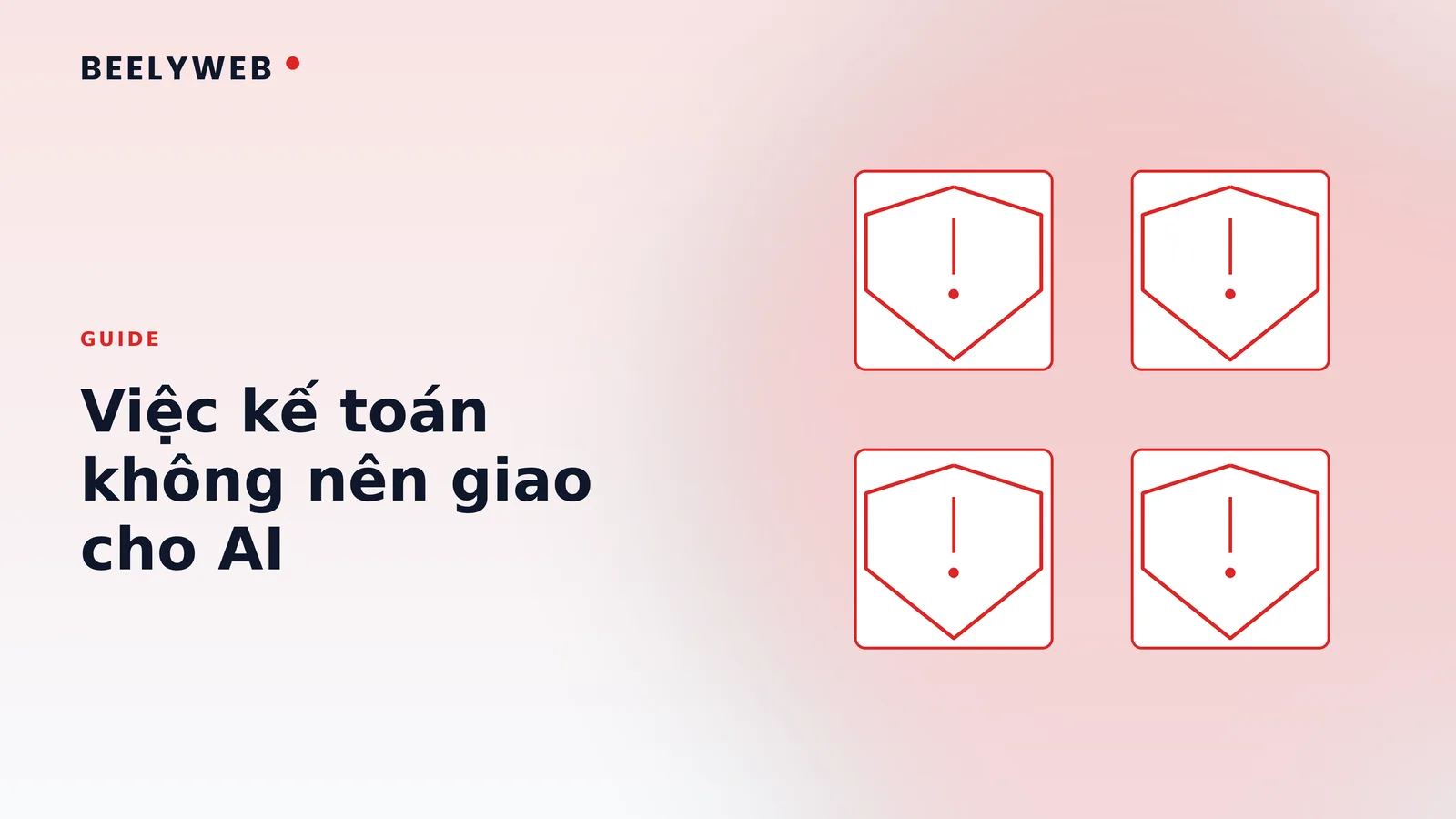 Những việc kế toán tuyệt đối không nên giao cho AI