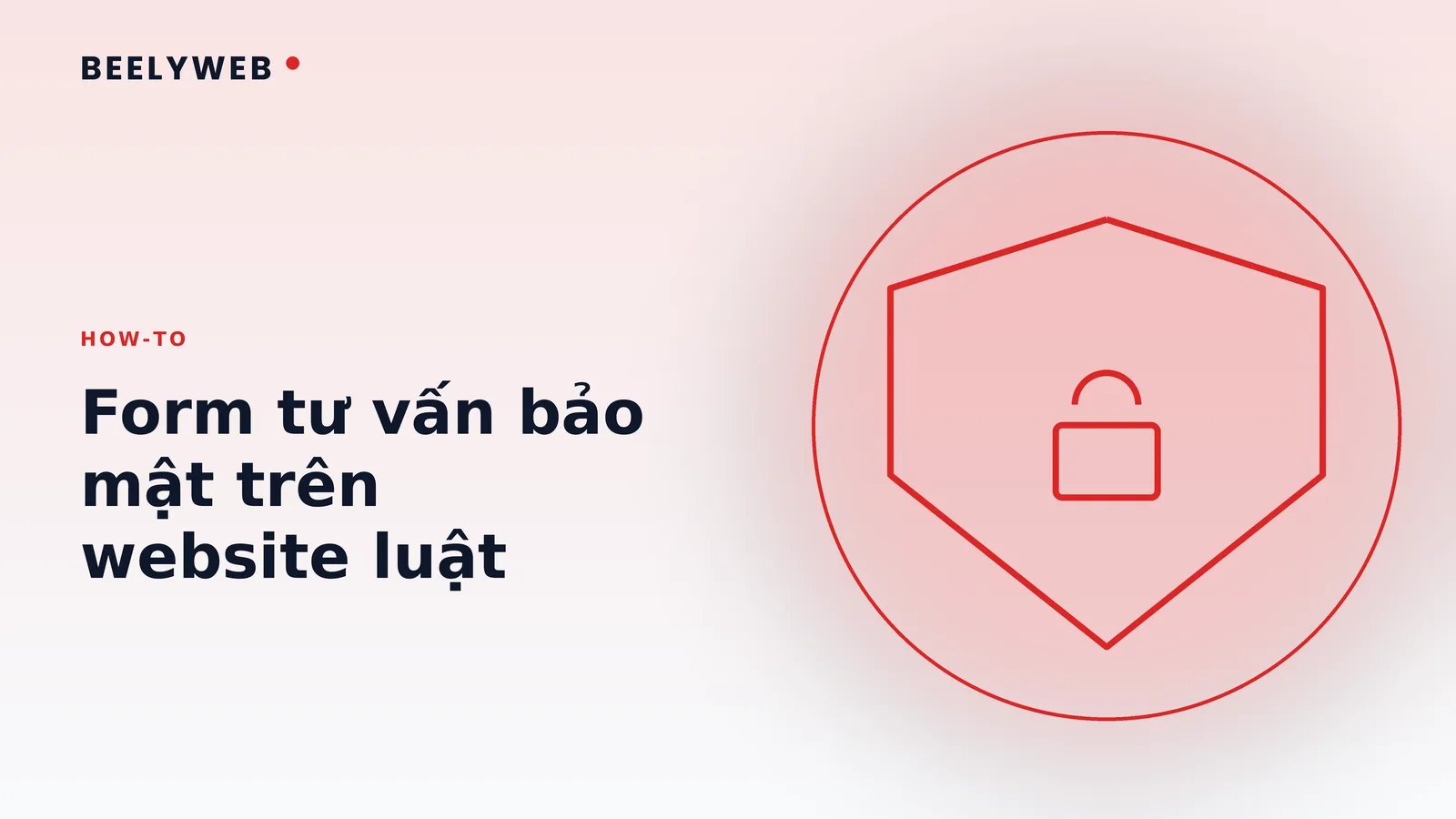 Form tư vấn trên website luật: thu thập và bảo mật thông tin