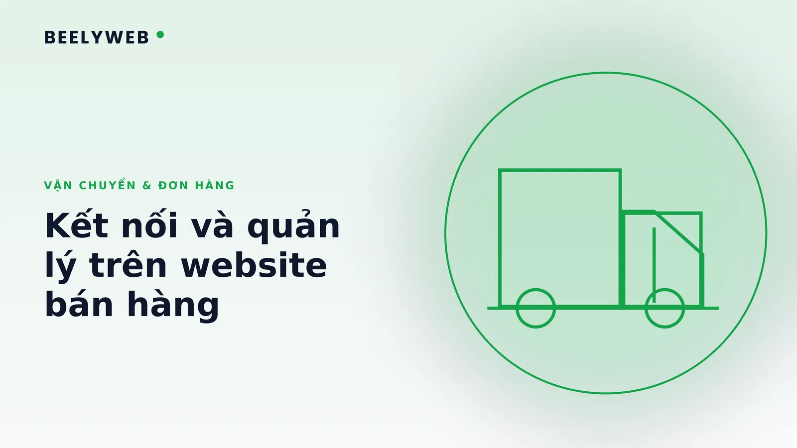 Kết nối vận chuyển và quản lý đơn hàng trên website bán hàng