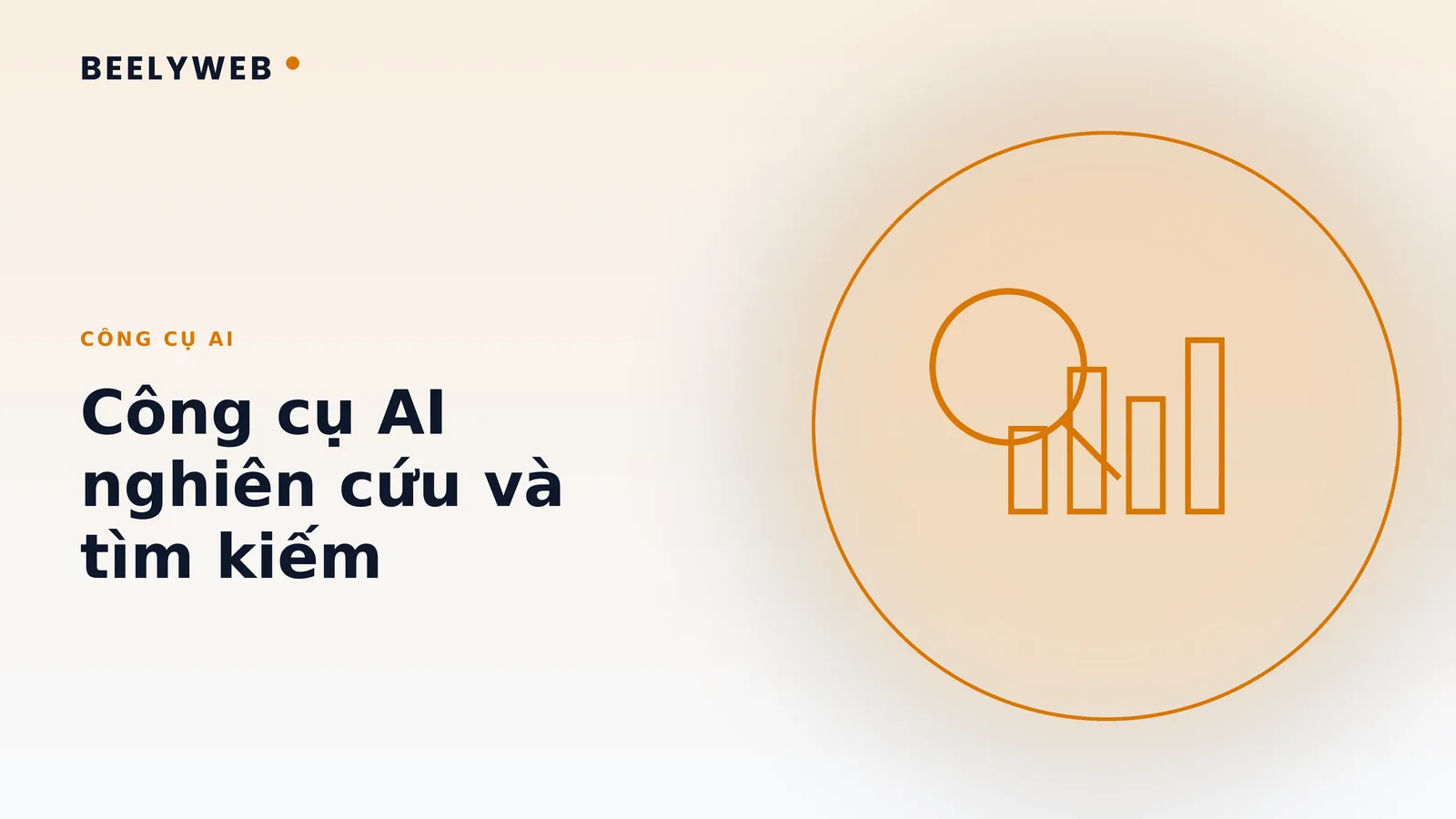 Công cụ AI nghiên cứu và tìm kiếm: chọn cho đúng mục đích