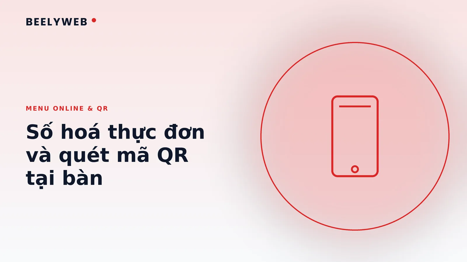 Menu online cho nhà hàng: số hoá thực đơn và quét mã QR tại bàn