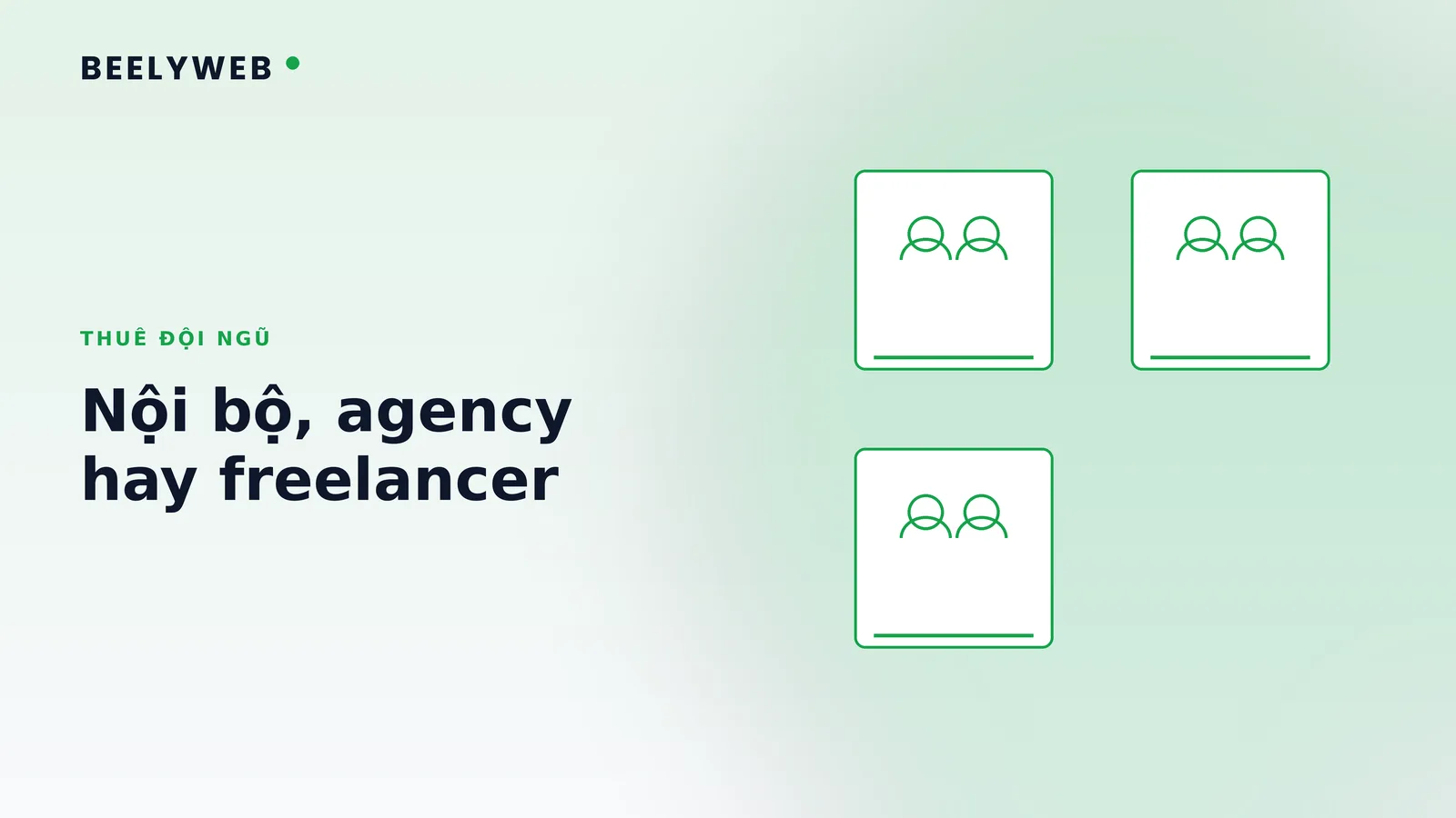 Thuê đội ngũ phát triển website: nội bộ, agency hay freelancer