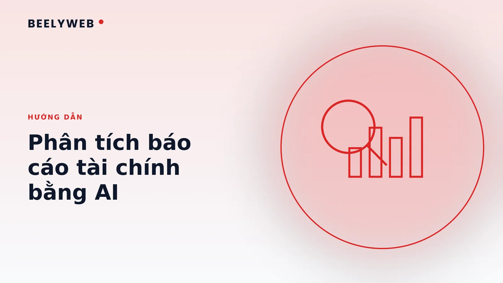 Phân tích báo cáo tài chính bằng AI: hỏi gì để ra insight