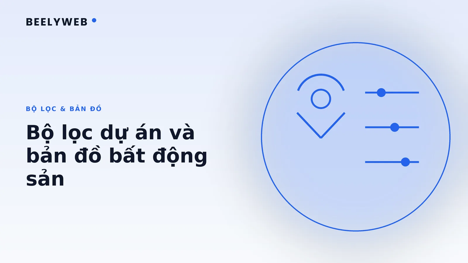 Bộ lọc dự án và bản đồ trên website bất động sản: làm sao cho đúng