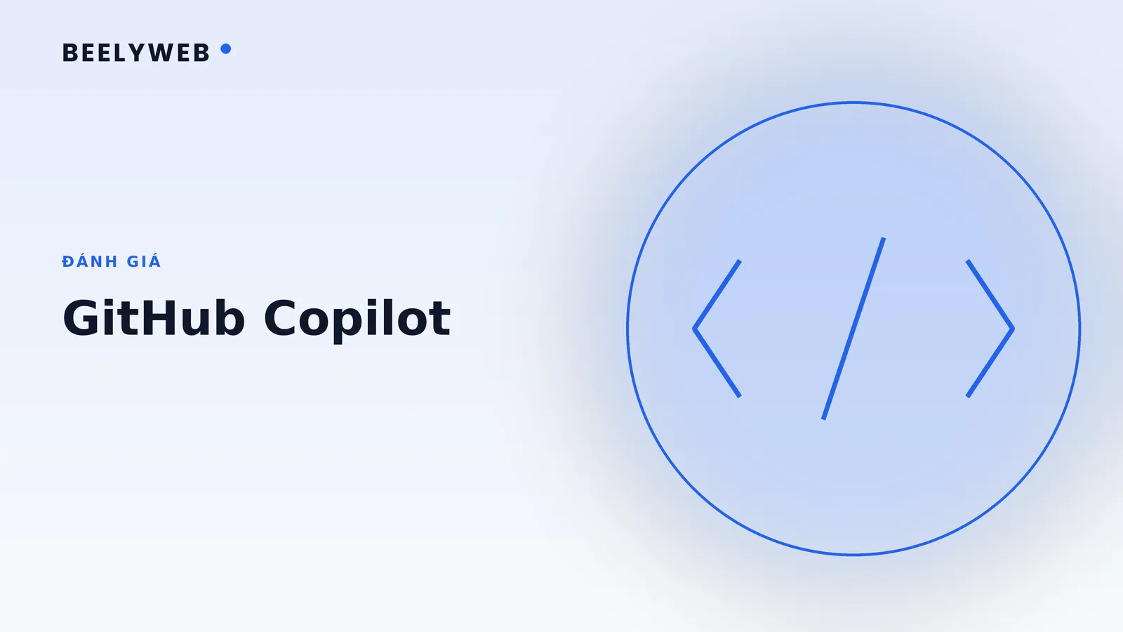 Đánh giá GitHub Copilot: giá trị thật cho doanh nghiệp