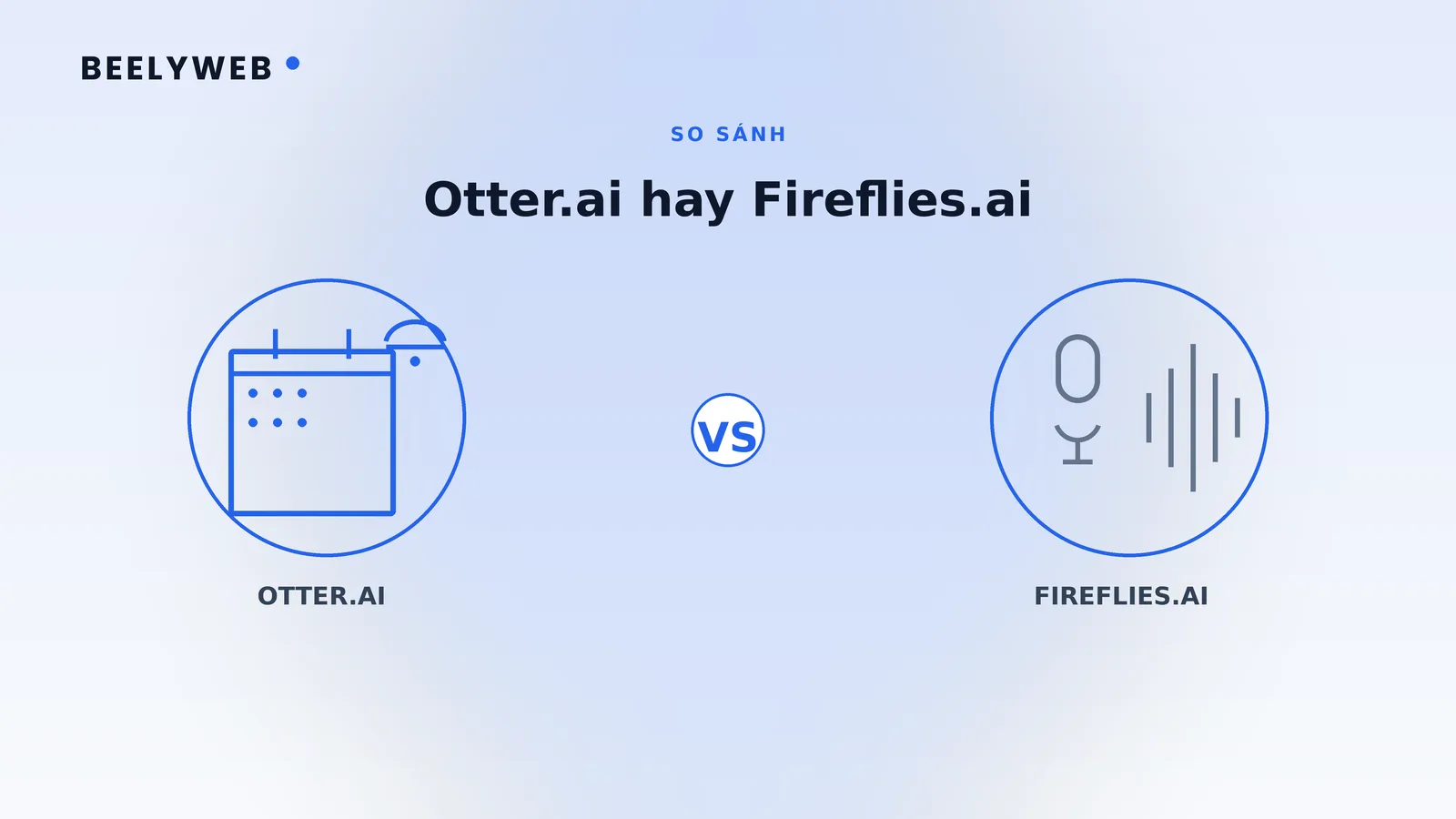 Otter.ai hay Fireflies.ai: chọn trợ lý ghi họp nào tốt hơn