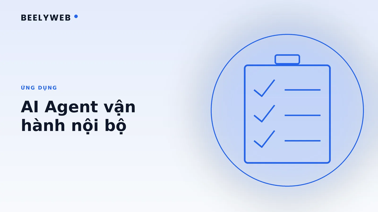 AI Agent vận hành nội bộ: nhắc việc, tổng hợp và điều phối
