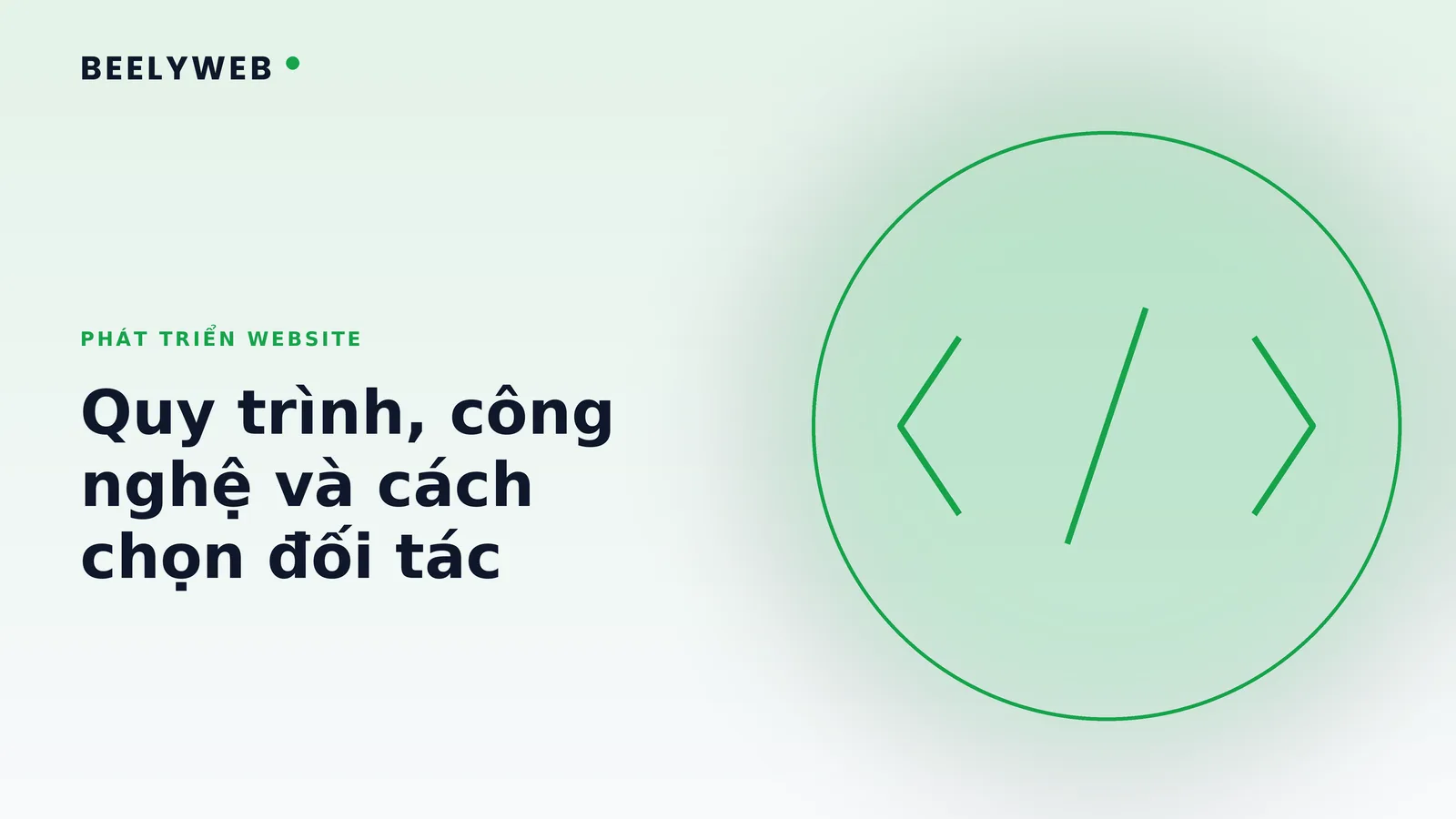 Phát triển website: quy trình, công nghệ và cách chọn đối tác