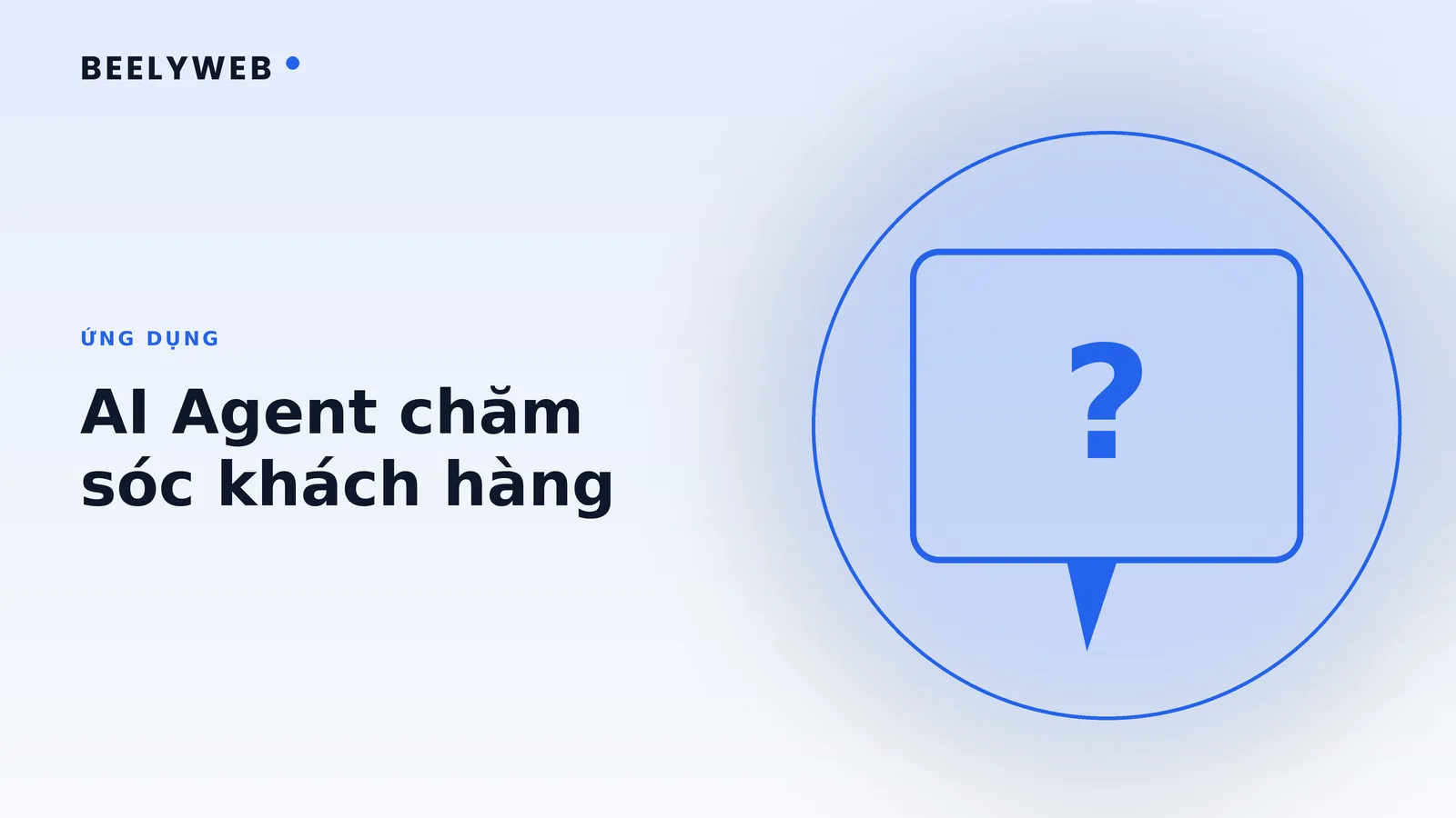 AI Agent chăm sóc khách hàng: giảm tải mà không mất chất lượng