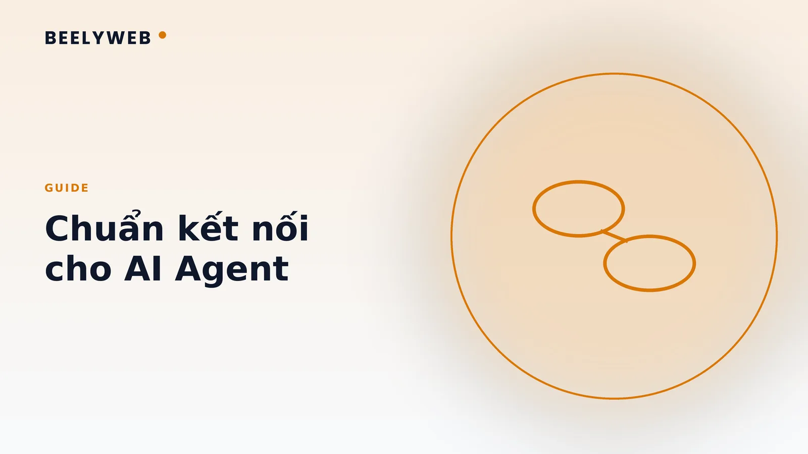 Chuẩn kết nối cho AI Agent: vì sao doanh nghiệp nên quan tâm