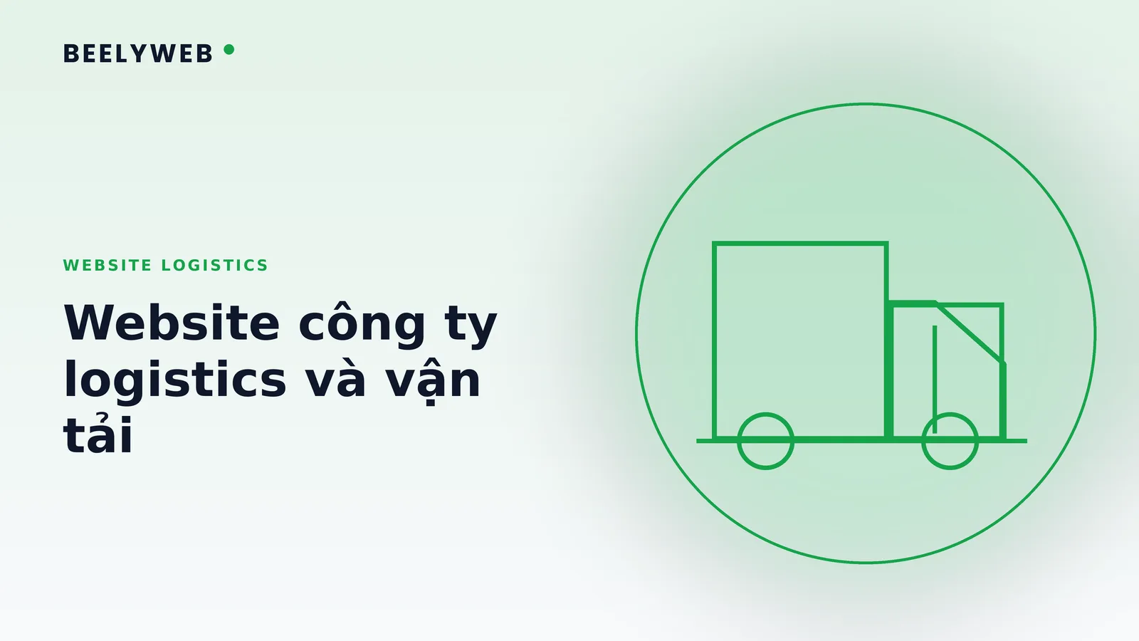 Website công ty logistics và vận tải: cần những gì để ra đơn