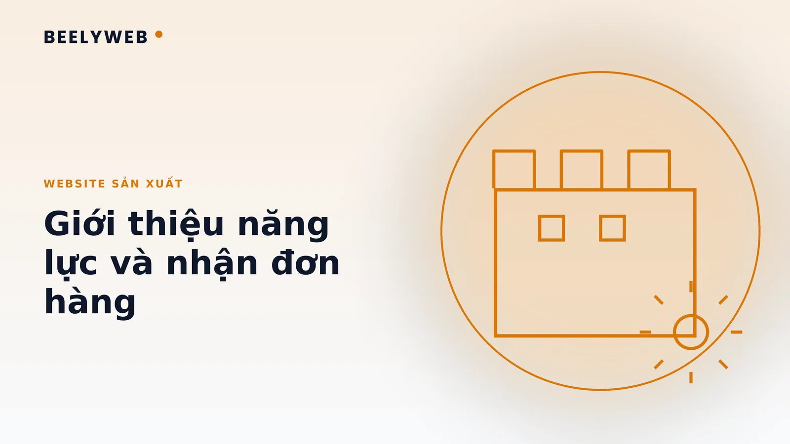 Website công ty sản xuất: giới thiệu năng lực và nhận đơn hàng