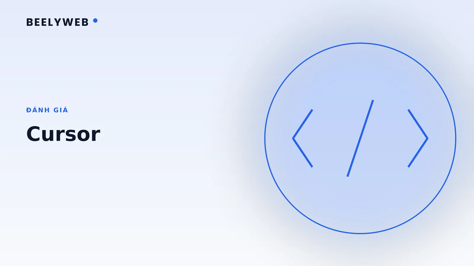 Đánh giá Cursor: đội phát triển nào nên dùng và vì sao