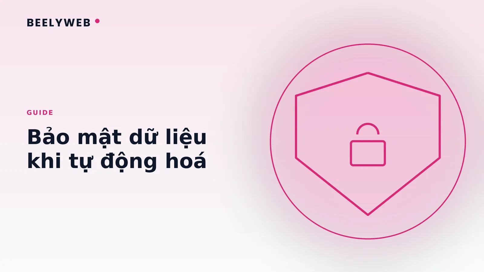 Bảo mật dữ liệu khi tự động hoá: quyền, khoá API và nhật ký