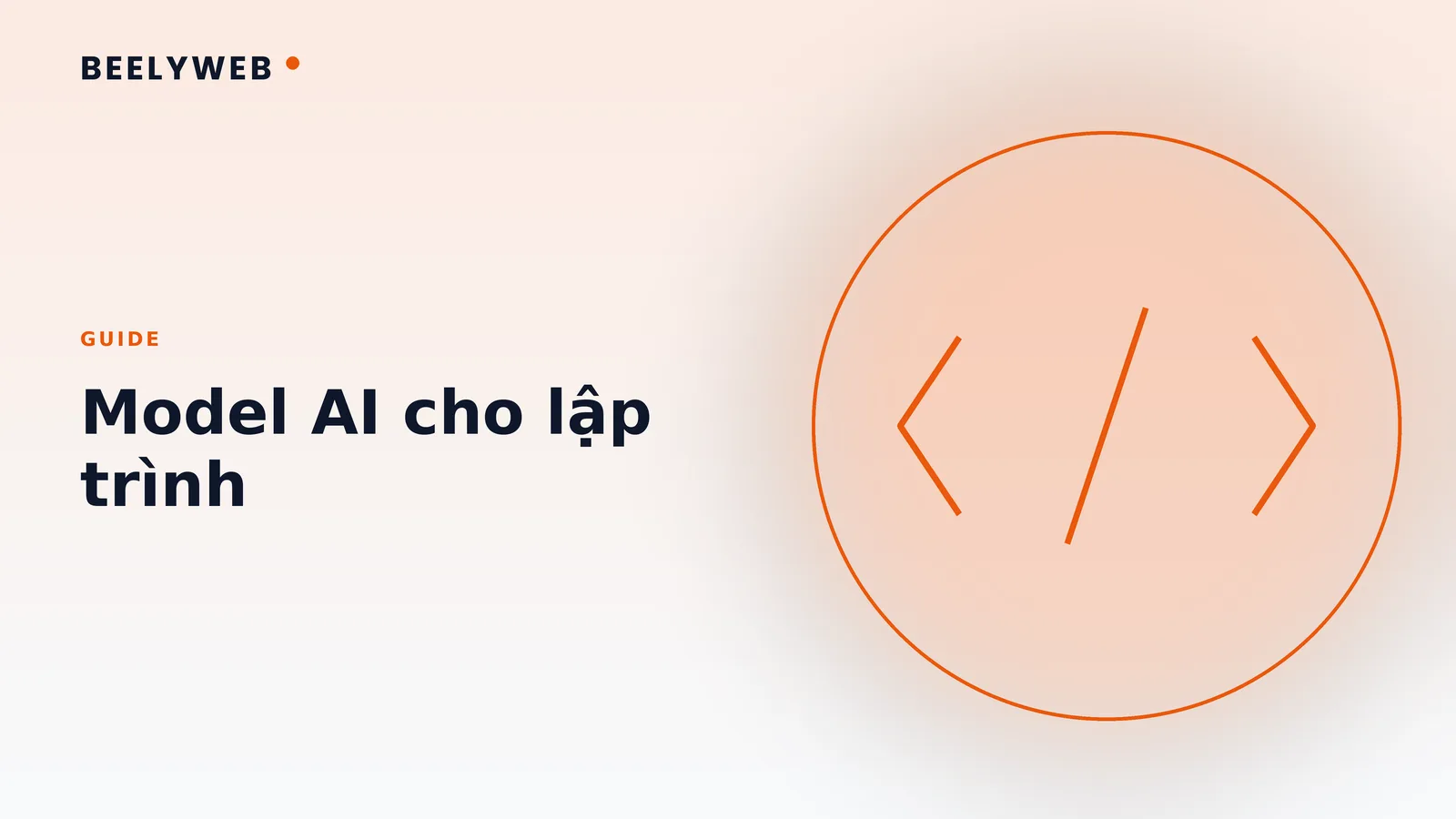 Model AI cho lập trình: chọn theo ngôn ngữ và quy mô codebase